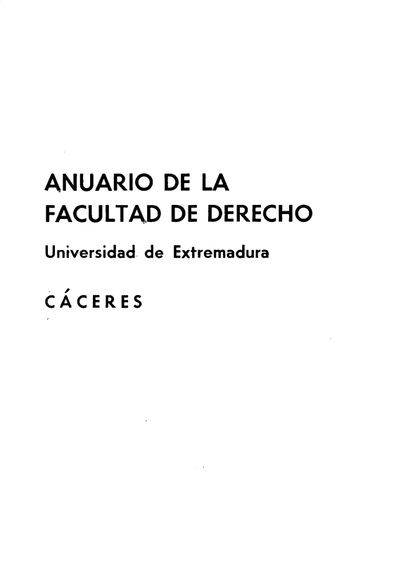 handle is hein.journals/afdue3 and id is 1 raw text is: 






ANUARIO   DE LA
FACULTAD   DE DERECHO
Universidad de Extremadura

CACERES


