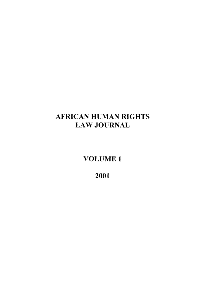 handle is hein.journals/afrhurlj1 and id is 1 raw text is: AFRICAN HUMAN RIGHTS
LAW JOURNAL
VOLUME I
2001


