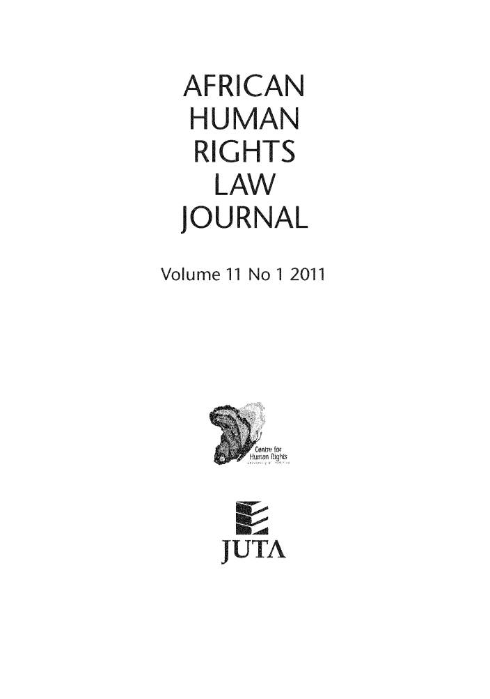 handle is hein.journals/afrhurlj11 and id is 1 raw text is: AFRICAN
HUMAN
RIGHTS
LAW
JOURNAL

Volume 11

No 1 2011
Hu

JUTA


