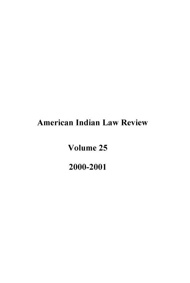 handle is hein.journals/aind25 and id is 1 raw text is: American Indian Law Review
Volume 25
2000-2001


