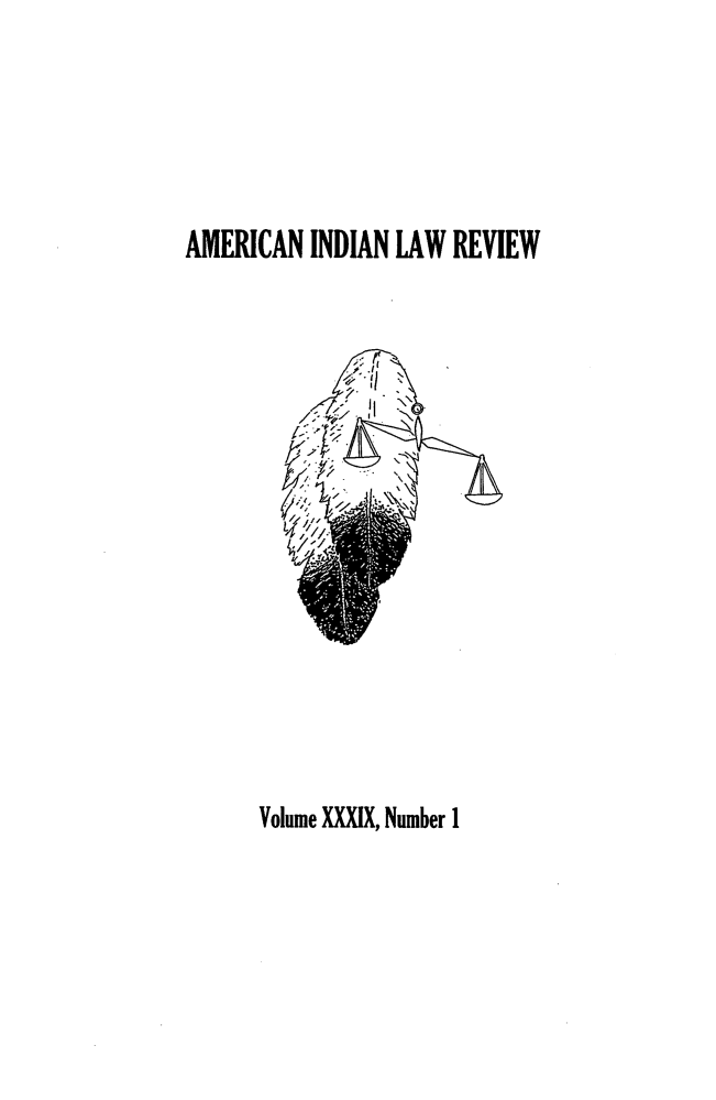 handle is hein.journals/aind39 and id is 1 raw text is: 




AMERICAN INDIAN LAW REVIEW


Volume XXXIX, Number I


