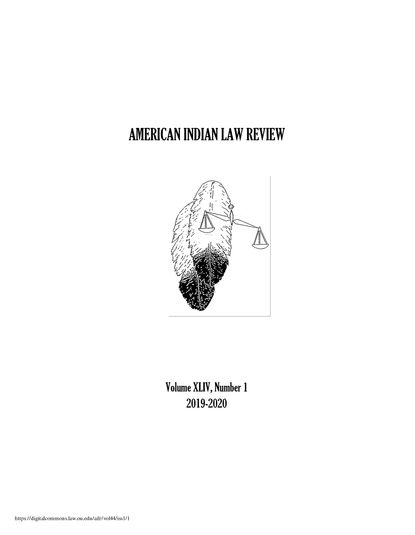 handle is hein.journals/aind44 and id is 1 raw text is: 








AMERICAN INDIAN LAW REVIEW

















         Volume XLIV, Number 1
               2019-2020


https://digitalcommons.law.ou.edu/ailr/vol44/issI/1


