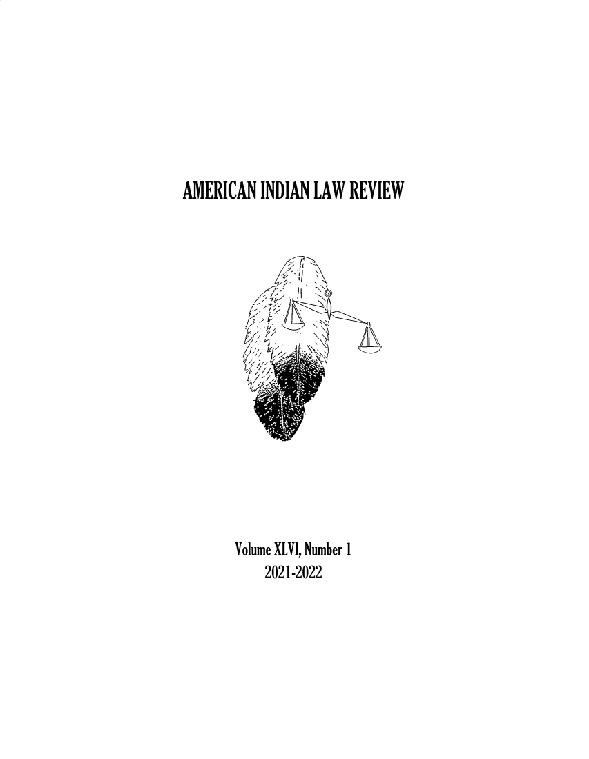 handle is hein.journals/aind46 and id is 1 raw text is: AMERICAN INDIAN LAW REVIEW
/      N'
Volume XLVI, Number 1
2021-2022


