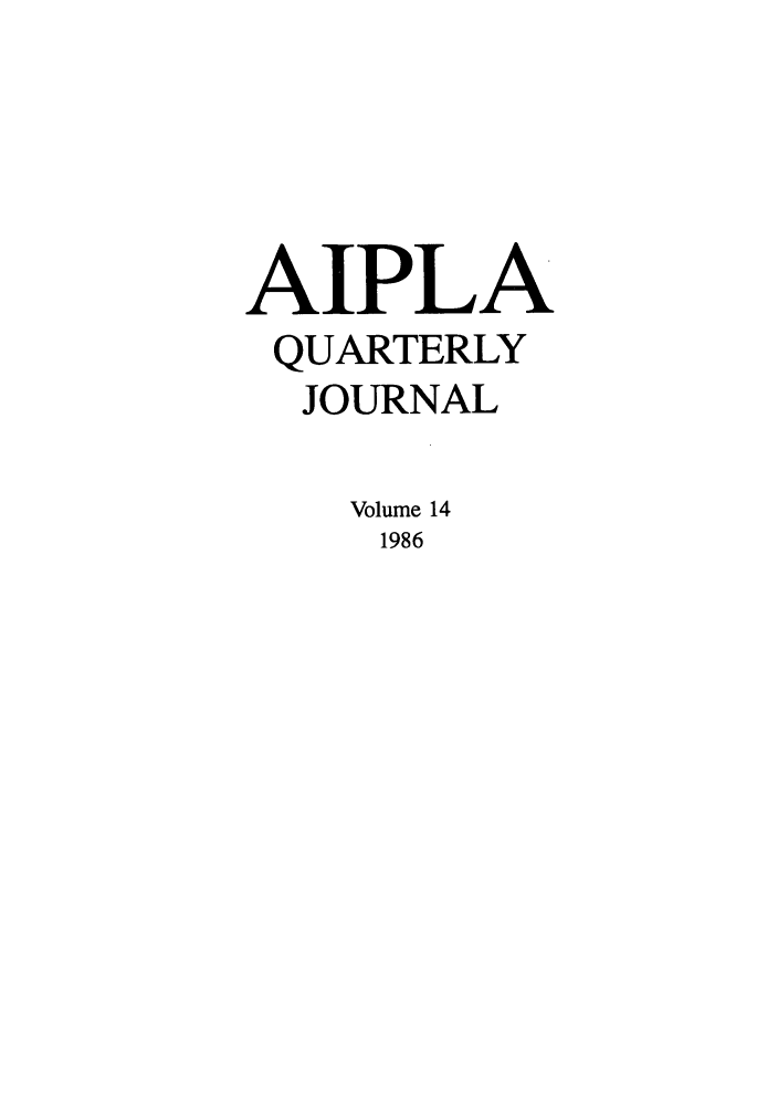 handle is hein.journals/aiplaqj14 and id is 1 raw text is: AIPLA
QUARTERLY
JOURNAL
Volume 14
1986


