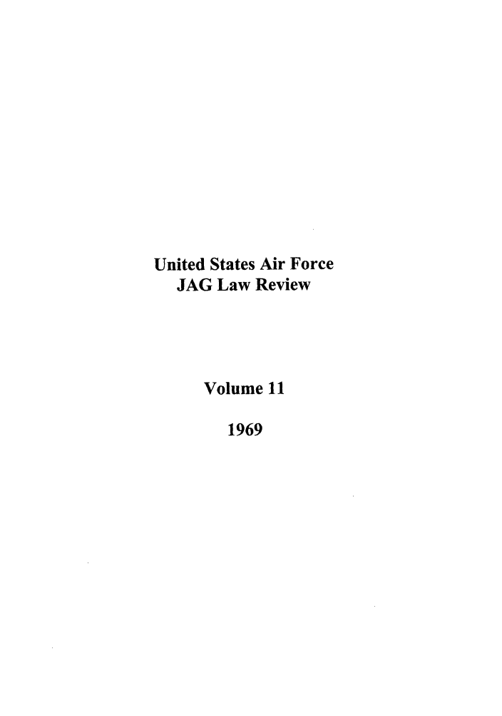 handle is hein.journals/airfor11 and id is 1 raw text is: United States Air Force
JAG Law Review
Volume 11
1969


