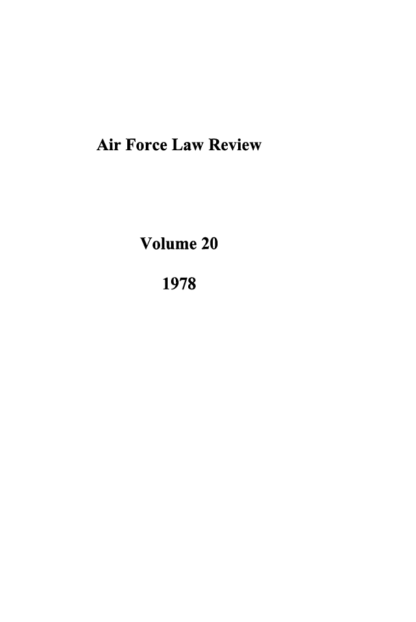 handle is hein.journals/airfor20 and id is 1 raw text is: Air Force Law Review
Volume 20
1978


