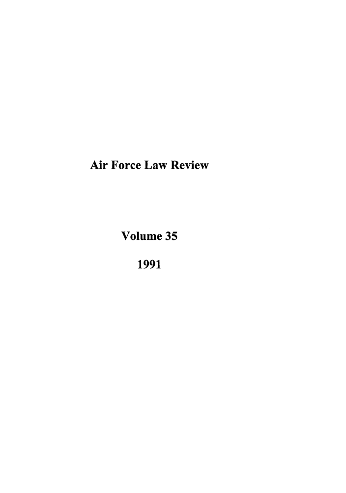 handle is hein.journals/airfor35 and id is 1 raw text is: Air Force Law Review
Volume 35
1991


