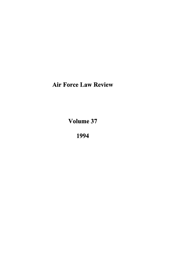 handle is hein.journals/airfor37 and id is 1 raw text is: Air Force Law Review
Volume 37
1994


