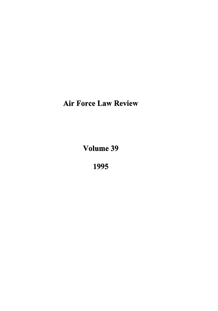 handle is hein.journals/airfor39 and id is 1 raw text is: Air Force Law Review
Volume 39
1995


