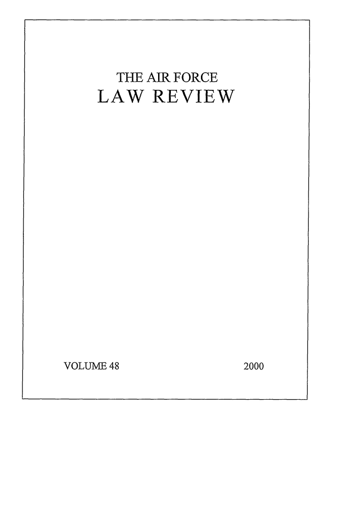 handle is hein.journals/airfor48 and id is 1 raw text is: THE AIR FORCE
LAW REVIEW

VOLUME 48

2000


