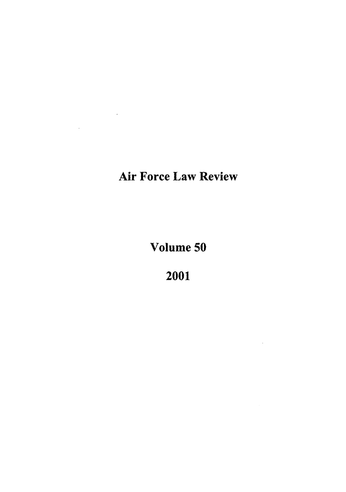 handle is hein.journals/airfor50 and id is 1 raw text is: Air Force Law Review
Volume 50
2001


