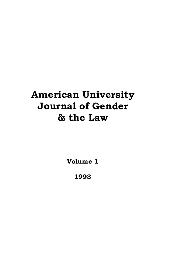 handle is hein.journals/ajgsp1 and id is 1 raw text is: American University
Journal of Gender
& the Law
Volume 1
1993


