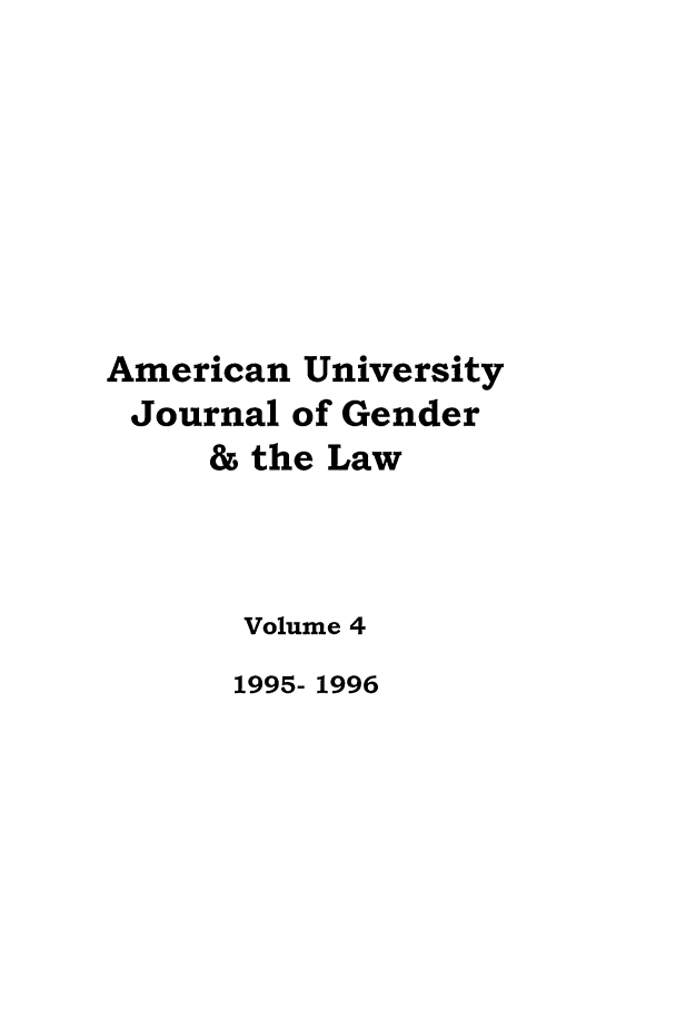handle is hein.journals/ajgsp4 and id is 1 raw text is: American University
Journal of Gender
& the Law
Volume 4
1995- 1996



