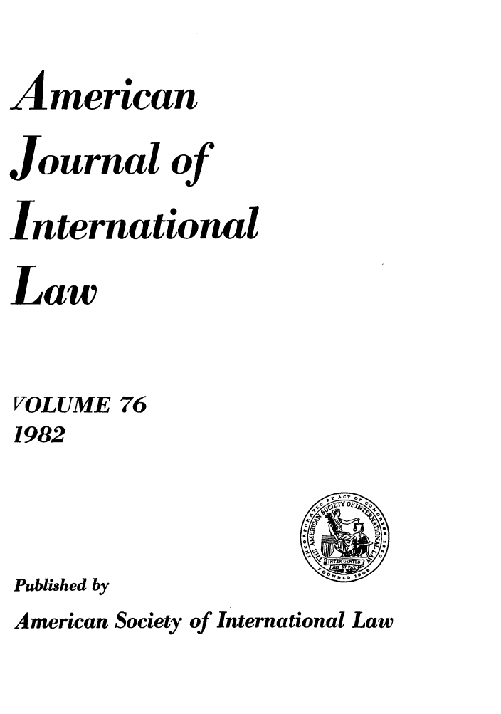 handle is hein.journals/ajil76 and id is 1 raw text is: American
Journal of
International
Law
VOLUME 76
1982

Published by

American Society of International Law

oU B


