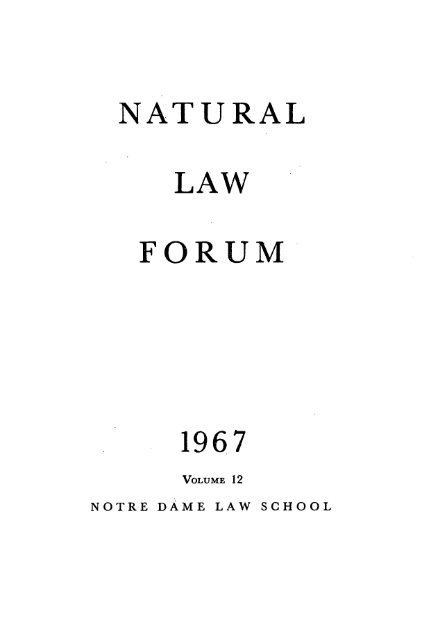 handle is hein.journals/ajj12 and id is 1 raw text is: NATURAL
LAW
FORUM

196

VOLUME 12

NOTRE DAME LAW

SCHOOL


