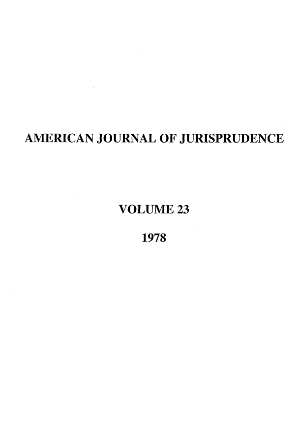 handle is hein.journals/ajj23 and id is 1 raw text is: AMERICAN JOURNAL OF JURISPRUDENCE
VOLUME 23
1978


