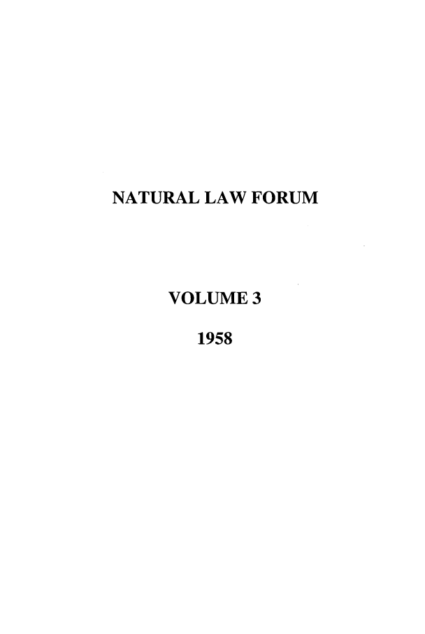 handle is hein.journals/ajj3 and id is 1 raw text is: NATURAL LAW FORUM
VOLUME 3
1958


