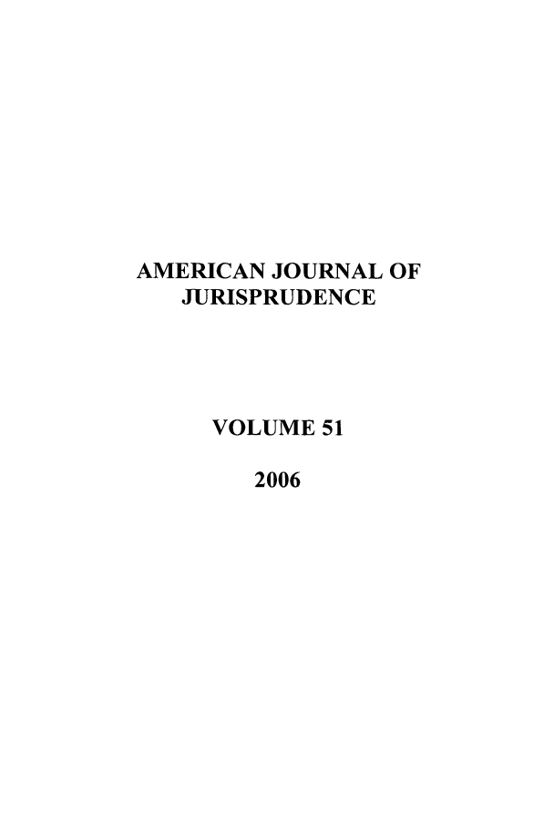 handle is hein.journals/ajj51 and id is 1 raw text is: AMERICAN JOURNAL OF
JURISPRUDENCE
VOLUME 51
2006


