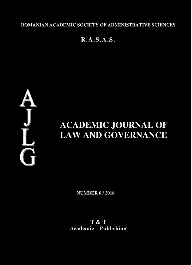 handle is hein.journals/ajlg6 and id is 1 raw text is: 


ROMANIAN ACADEMIC SOCIETY OF ADMINISTRATIVE SCIENCES

               R.A.S.A.S.









A


          ACADEMIC JOURNAL OF
          LAW   AND  GOVERNANCE







              NUMBER 6 / 2018



                  T & T
             Academic Publishing


