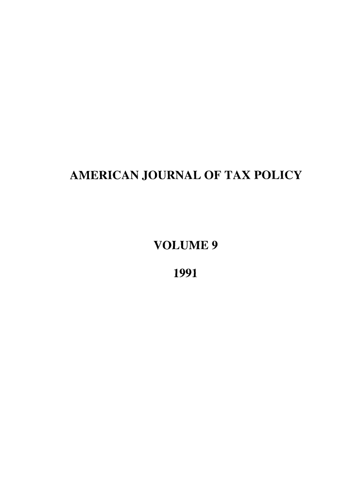 handle is hein.journals/ajtp9 and id is 1 raw text is: AMERICAN JOURNAL OF TAX POLICY
VOLUME 9
1991


