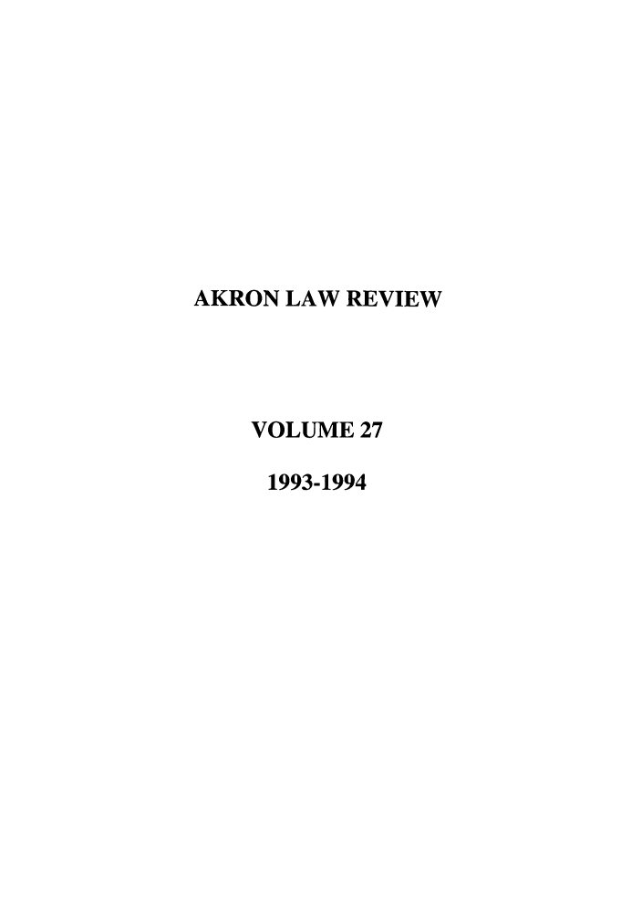 handle is hein.journals/aklr27 and id is 1 raw text is: AKRON LAW REVIEW
VOLUME 27
1993-1994


