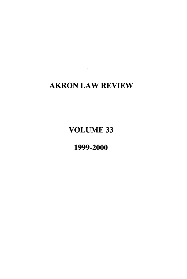 handle is hein.journals/aklr33 and id is 1 raw text is: AKRON LAW REVIEW
VOLUME 33
1999-2000


