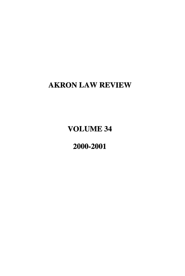 handle is hein.journals/aklr34 and id is 1 raw text is: AKRON LAW REVIEW
VOLUME 34
2000-2001


