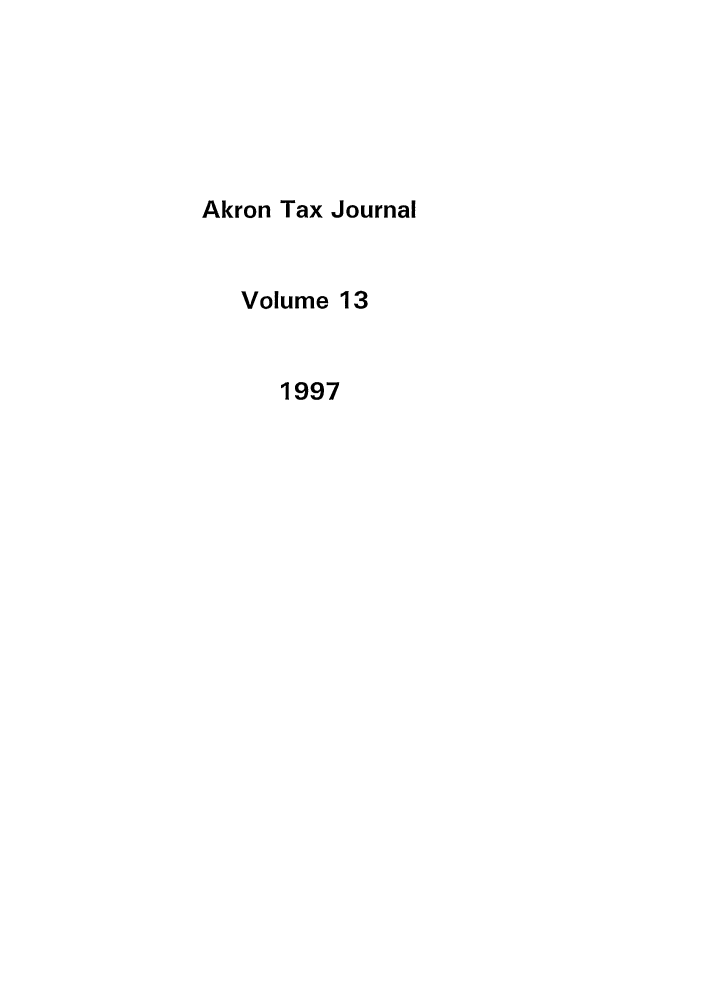 handle is hein.journals/aktax13 and id is 1 raw text is: Akron Tax Journal
Volume 13
1997


