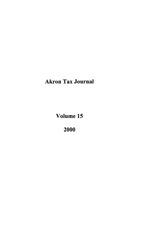 handle is hein.journals/aktax15 and id is 1 raw text is: Akron Tax Journal
Volume 15
2000


