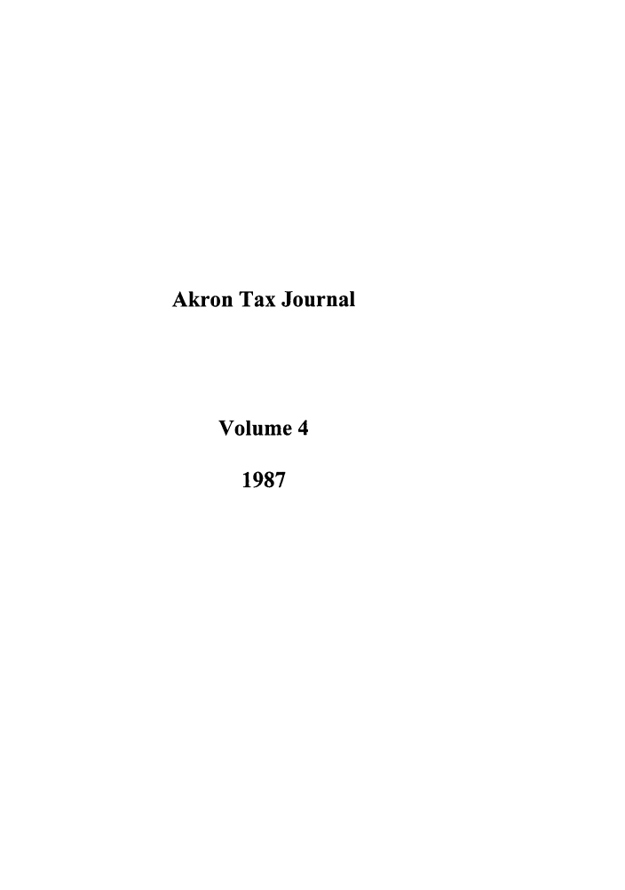 handle is hein.journals/aktax4 and id is 1 raw text is: Akron Tax Journal
Volume 4
1987


