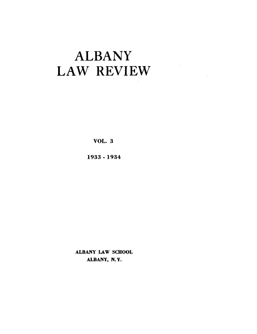 handle is hein.journals/albany3 and id is 1 raw text is: ALBANY
LAW REVIEW
VOL. 3
1933 -1934
ALBANY LAW SCHOOL
ALBANY, N.Y.


