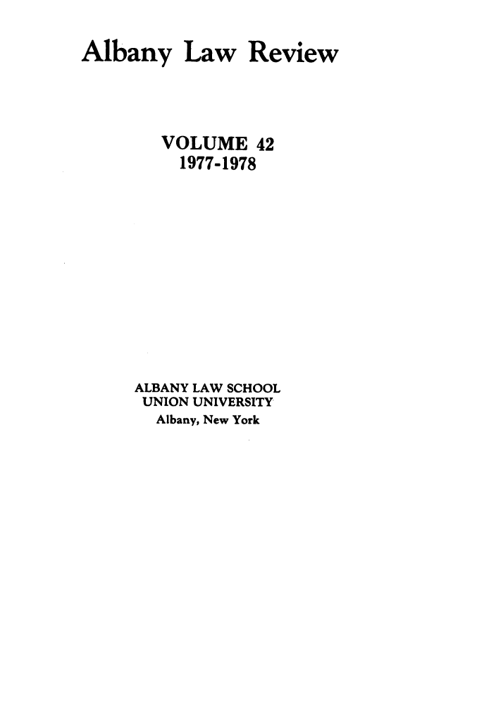 handle is hein.journals/albany42 and id is 1 raw text is: Albany Law

Review

VOLUME 42
1977-1978
ALBANY LAW SCHOOL
UNION UNIVERSITY
Albany, New York


