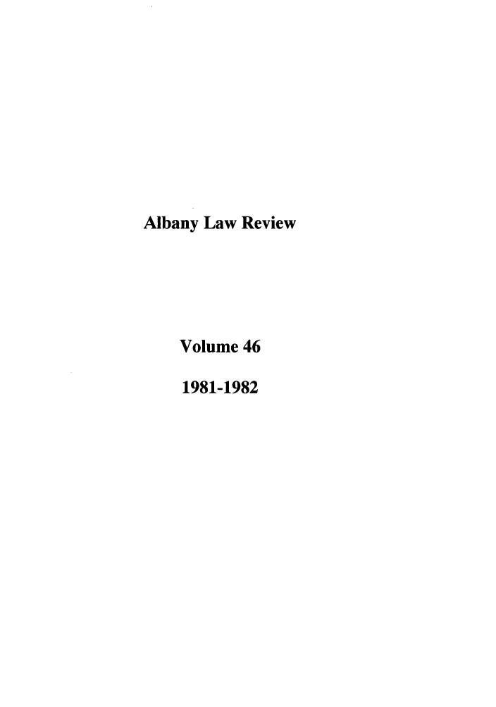 handle is hein.journals/albany46 and id is 1 raw text is: Albany Law Review
Volume 46
1981-1982


