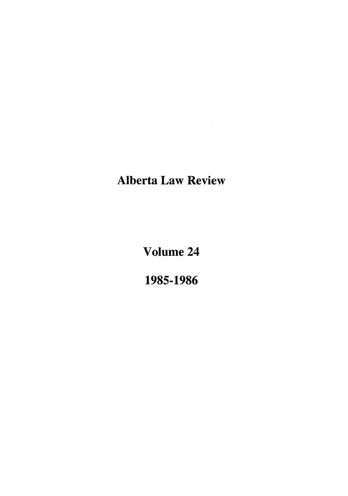handle is hein.journals/alblr24 and id is 1 raw text is: Alberta Law Review
Volume 24
1985-1986


