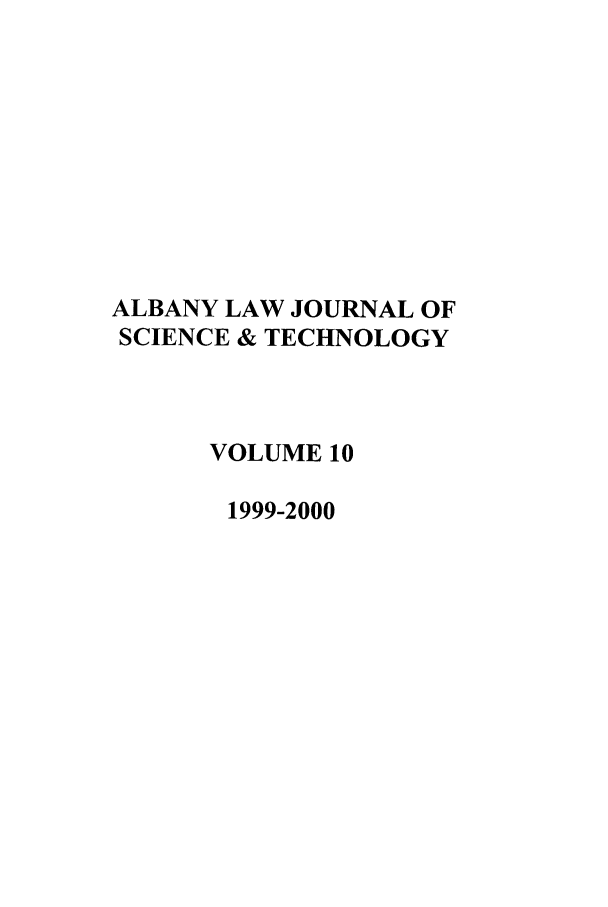handle is hein.journals/albnyst10 and id is 1 raw text is: ALBANY LAW JOURNAL OF
SCIENCE & TECHNOLOGY
VOLUME 10
1999-2000


