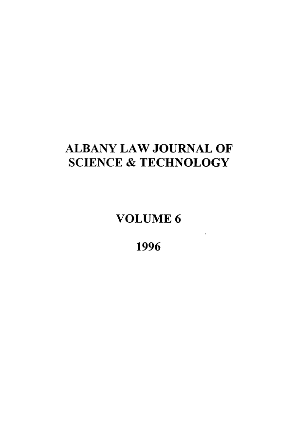 handle is hein.journals/albnyst6 and id is 1 raw text is: ALBANY LAW JOURNAL OF
SCIENCE & TECHNOLOGY
VOLUME 6
1996


