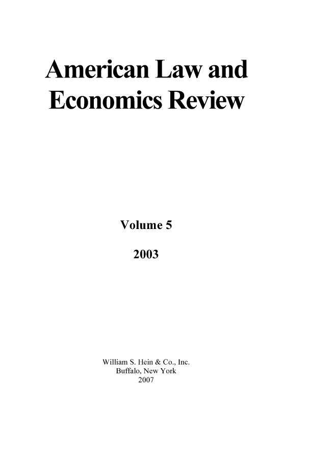 handle is hein.journals/aler5 and id is 1 raw text is: American Law and
Economics Review
Volume 5
2003
William S. Hein & Co., Inc.
Buffalo, New York
2007


