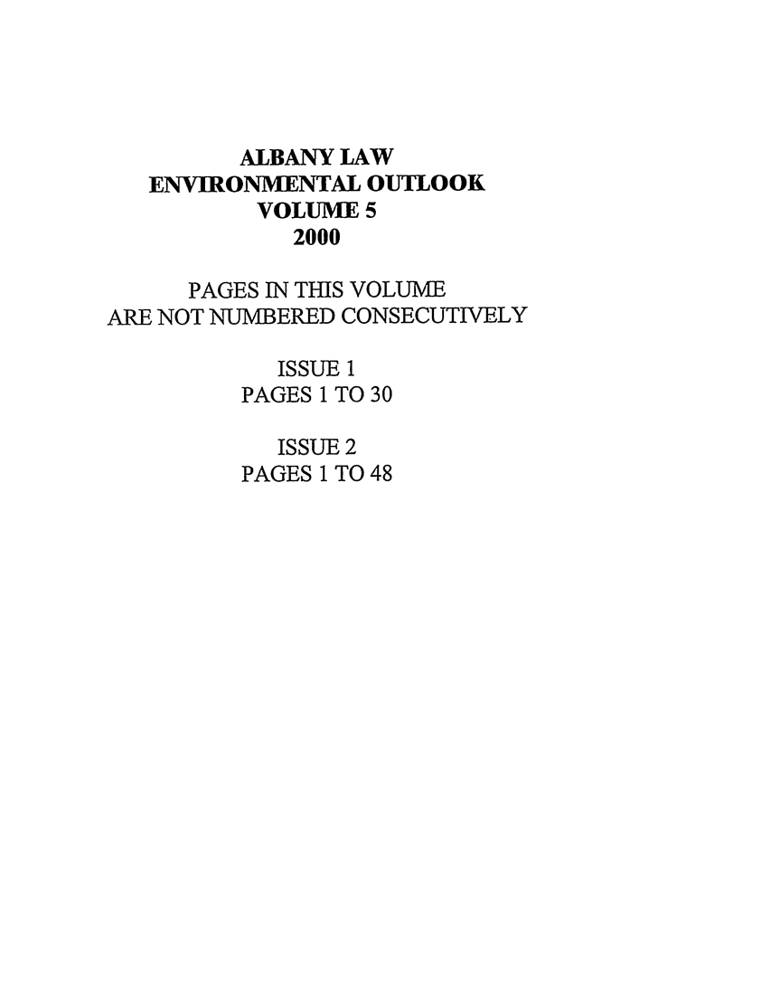 handle is hein.journals/alev5 and id is 1 raw text is: ALBANY LAW
ENVIRONMENTAL OUTLOOK
VOLUME 5
2000
PAGES IN THIS VOLUME
ARE NOT NUMBERED CONSECUTIVELY
ISSUE 1
PAGES 1 TO 30
ISSUE 2
PAGES 1 TO 48


