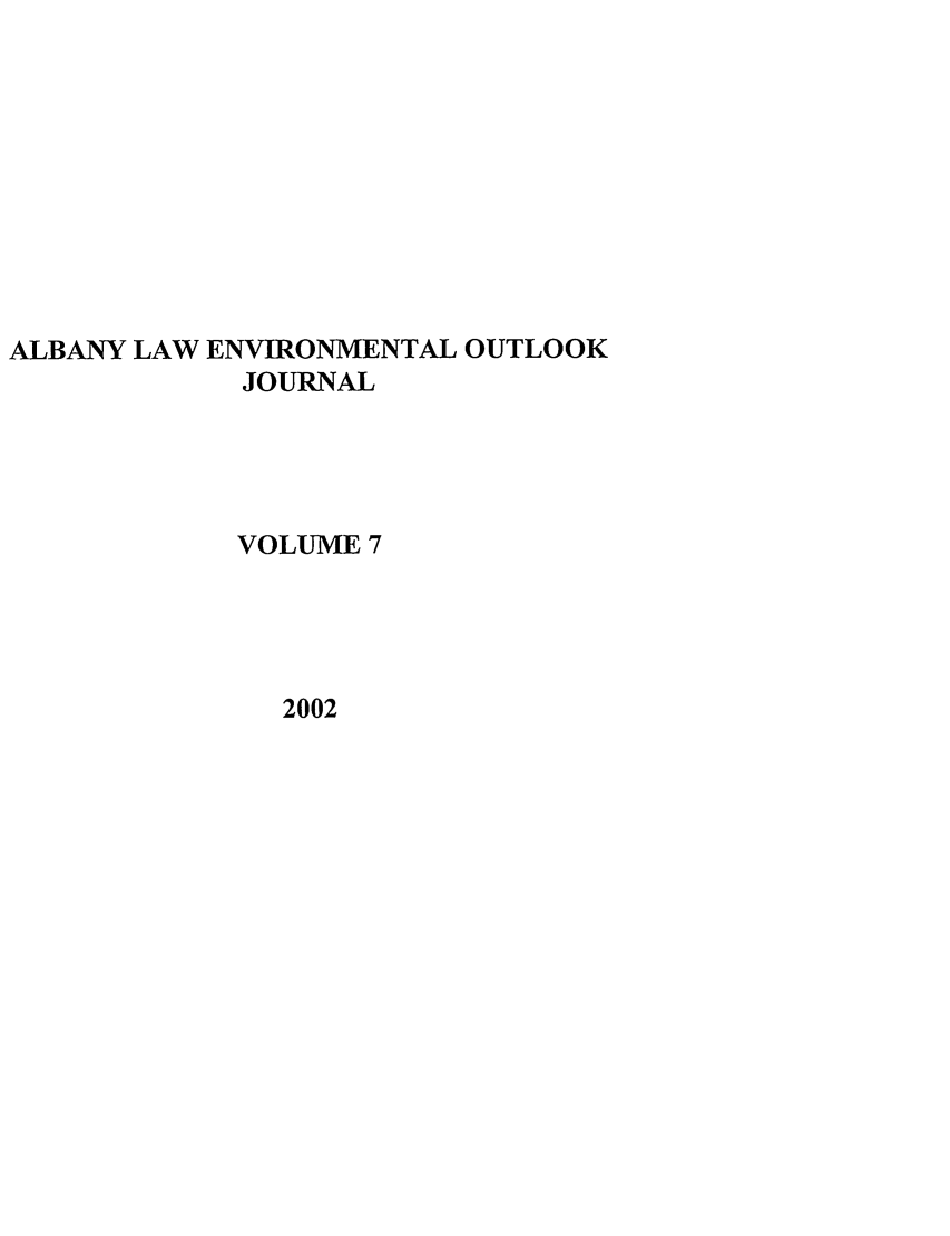 handle is hein.journals/alev7 and id is 1 raw text is: ALBANY LAW ENVIRONMENTAL OUTLOOK
JOURNAL
VOLUME 7

2002


