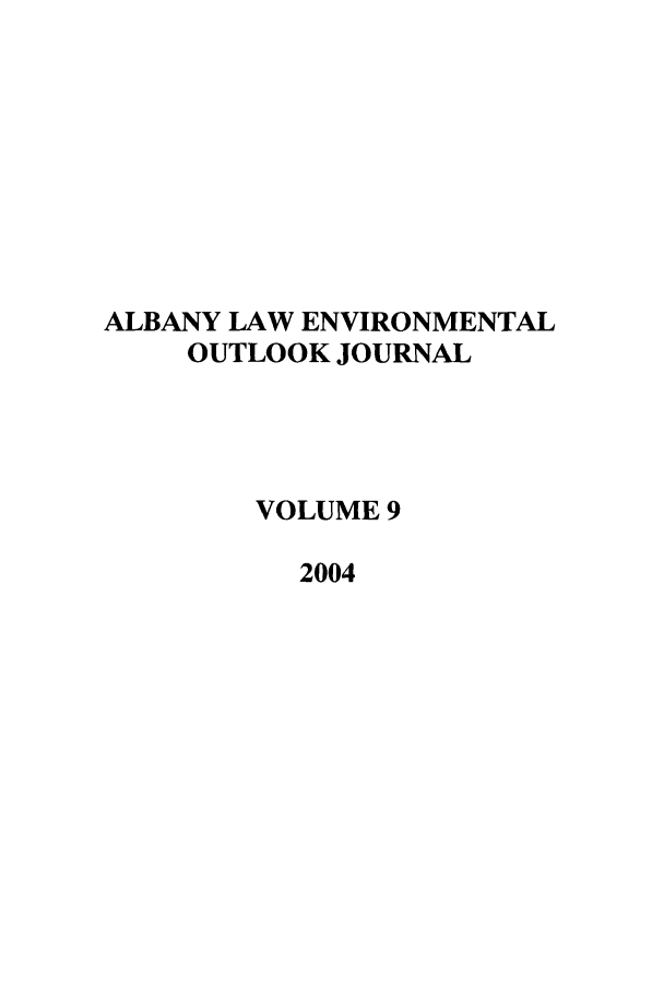 handle is hein.journals/alev9 and id is 1 raw text is: ALBANY LAW ENVIRONMENTAL
OUTLOOK JOURNAL
VOLUME 9
2004


