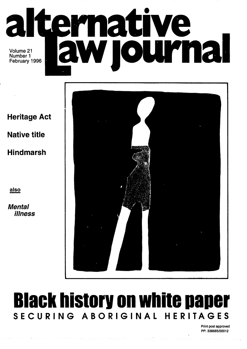 handle is hein.journals/alterlj21 and id is 1 raw text is: Heritage Act
Native title
Hindmarsh
also
Mental
illness
Black history on white paper
SECURING ABORIGINAL HERITAGES

Print post approved
PP: 338685/00012


