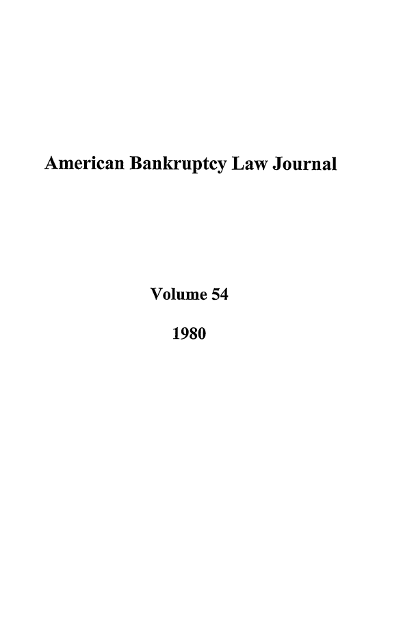 handle is hein.journals/ambank54 and id is 1 raw text is: American Bankruptcy Law Journal
Volume 54
1980


