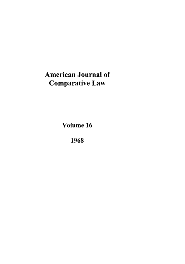 handle is hein.journals/amcomp16 and id is 1 raw text is: American Journal of
Comparative Law
Volume 16
1968


