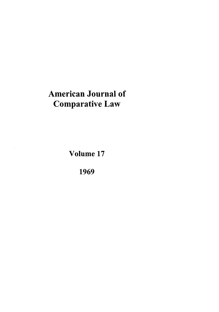 handle is hein.journals/amcomp17 and id is 1 raw text is: American Journal of
Comparative Law
Volume 17
1969


