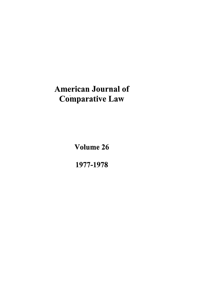 handle is hein.journals/amcomp26 and id is 1 raw text is: American Journal of
Comparative Law
Volume 26
1977-1978


