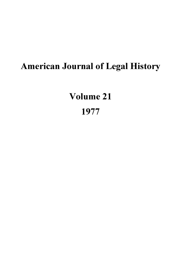 handle is hein.journals/amhist21 and id is 1 raw text is: American Journal of Legal History
Volume 21
1977



