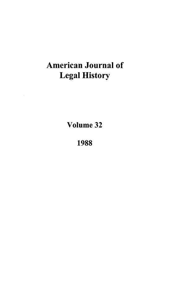 handle is hein.journals/amhist32 and id is 1 raw text is: American Journal of
Legal History
Volume 32
1988



