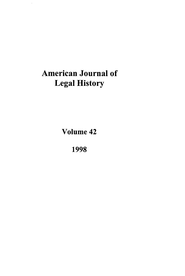 handle is hein.journals/amhist42 and id is 1 raw text is: American Journal of
Legal History
Volume 42
1998



