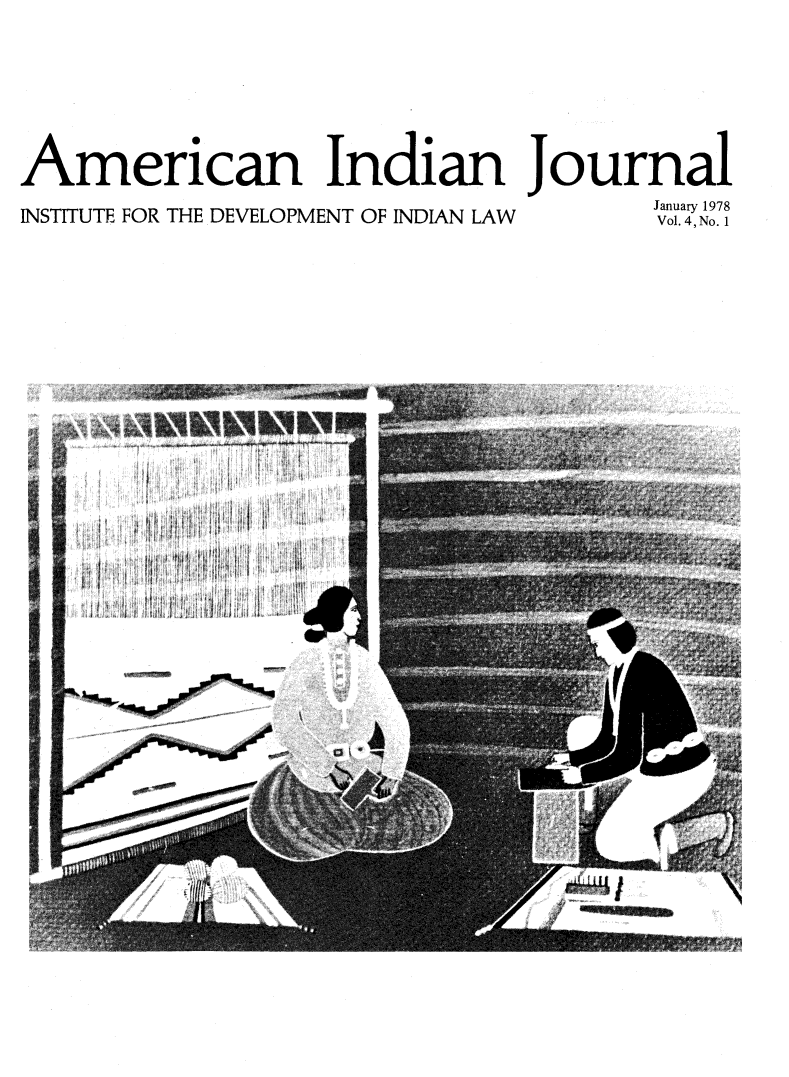 handle is hein.journals/amindj4 and id is 1 raw text is: 


American Indian Journal
                                     January 1978
INSTITUTE FOR THE DEVELOPMENT OF INDIAN LAW  Vol. 4, No. 1


