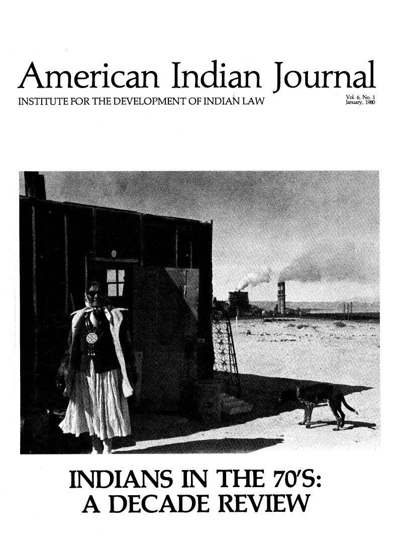handle is hein.journals/amindj6 and id is 1 raw text is: American Indian journal
INSTITUTE FOR THE DEVELOPMENT OF INDIAN LAW  V.6, No80

INDIANS IN THE 70'S:
A DECADE REVIEW


